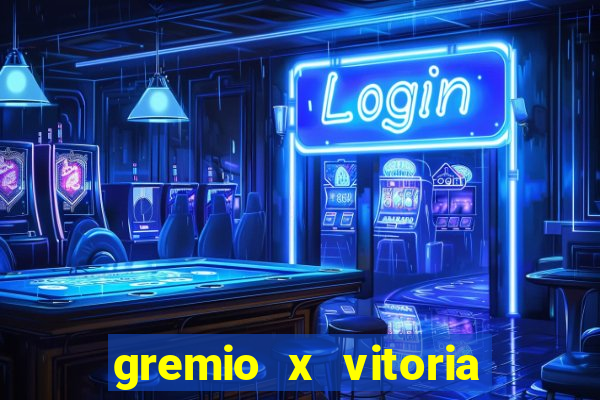 gremio x vitoria ao vivo